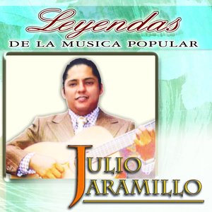 Julio Jaramillo (Leyendas de la Música Popular)