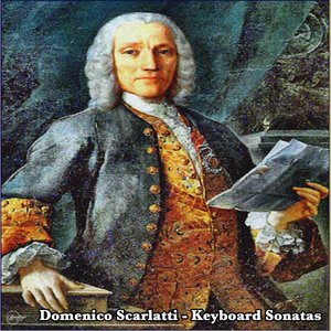Domenico Scarlatti - Keyboard Sonatas