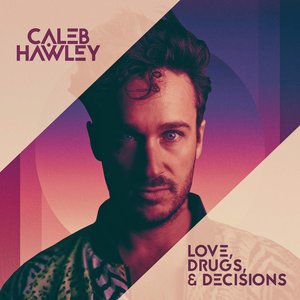 Love, Drugs, & Decisions [Explicit]