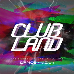 Clubland - Dance Hits: The Biggest Tracks of All Time, Vol. 1