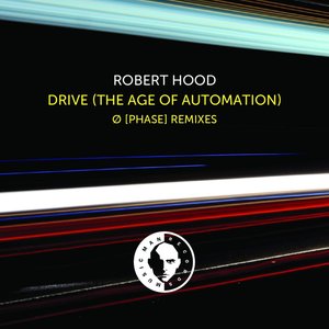 Drive (The Age Of Automation) Ø [Phase] Remixes