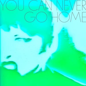 You Can Never Go Home - Single