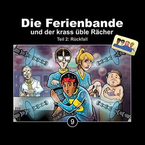 Folge 9: Die Ferienbande und der krass üble Rächer - Rückfall, Teil 2