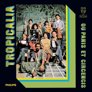 Tropicália Ou Panis Et Circencis