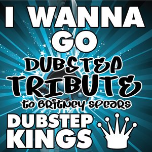 I Wanna Go (Dubstep Tribute to Britney Spears)