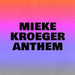 Mieke Kroeger Anthem