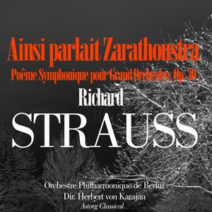 Strauss: Ainsi Parla Zarathoustra, Poême Symphonique pour Grand Orchestre, Op. 30