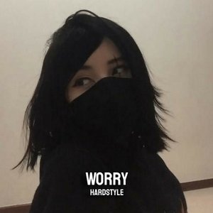 Worry (Hardstyle)