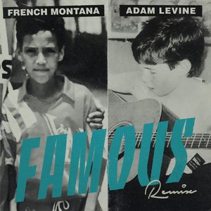 Famous (Remix) [feat. Adam Levine] - Single