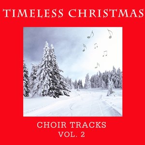 Timeless Christmas: Choir Tracks, Vol. 2