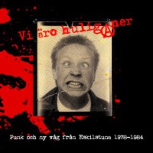Vi Äro Huliganer - Punk Och Ny Våg Från Eskilstuna 1978-1984
