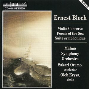 Bloch: Violin Concerto / Suite Symphonique / Poems of the Sea