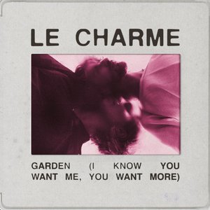 Garden (I Know You Want Me, You Want More)