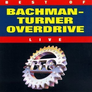 Best Of Bachman-Turner Overdrive, Vol. 2 Live