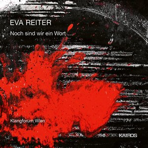 Eva Reiter: Noch sind wir ein Wort...