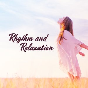Rhythm and Relaxation