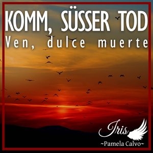 Komm, süsser Tod / Ven, dulce muerte