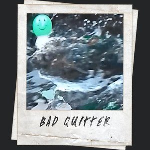 Bad Quitter - Single