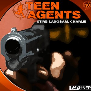 Teen Agents (10) - Stirb langsam, Charlie