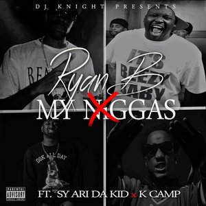 My Niggas (feat. Sy Ari Da Kid & K Camp) - Single