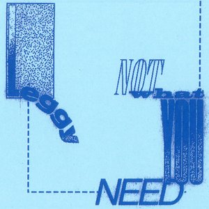 Not What You Need - Single