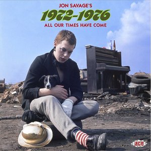 Jon Savage's 1972-1976 (All Our Times Have Come)
