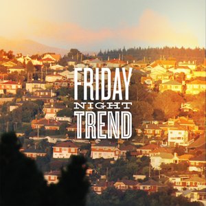 Friday Night Trend
