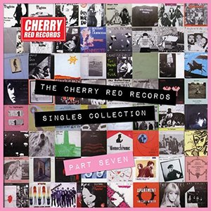 The Cherry Red Records Singles Collection - Part 7