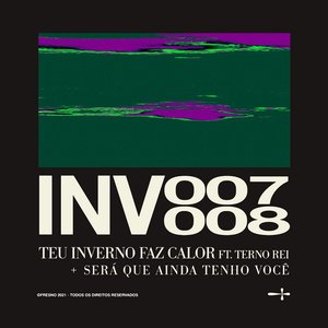 INV007: TEU INVERNO FAZ CALOR (feat. Terno Rei) - Single