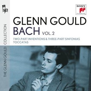 Glenn Gould plays Bach: Two-Part Inventions & Three-Part Sinfonias BWV 772-801; Toccatas BWV 910-916