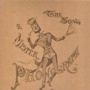 The Incandescent Gramophone and The Song of Mister Phonograph