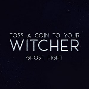 Toss a Coin to Your Witcher