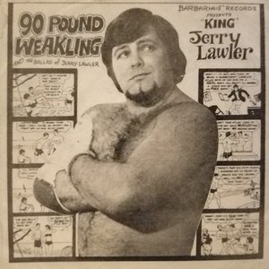90 Pound Weakling/Ballad Of Jerry Lawler