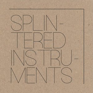 Splintered Instruments