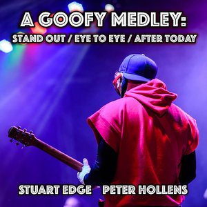 A Goofy Medley: Stand Out / Eye To Eye / After Today