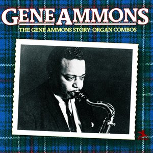 The Gene Ammons Story: Organ Combos