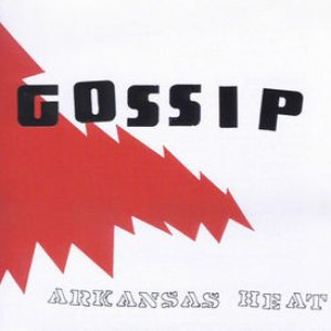 The Gossip - Arkansas Heat - Zortam Music