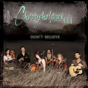 Cherryholmes III Don't Believe
