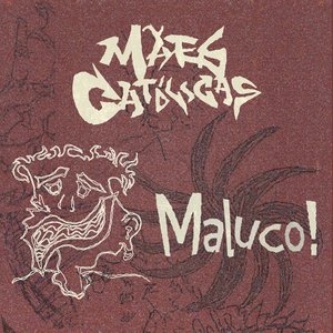 Maluco!