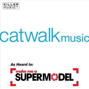 Image for 'Catwalk Music as heard in Make Me A Supermodel Season 2'