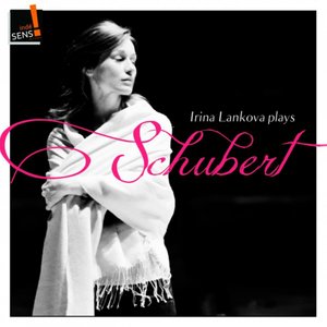 Irina Lankova Plays Schubert