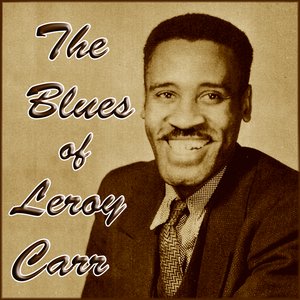 The Blues of  Leroy Carr