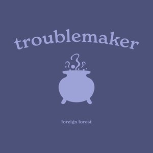 troublemaker