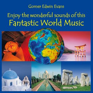 Fantastic World Music (Enjoy the Wonderful Sounds from Around the World)