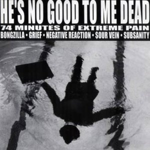 He's No Good To Me Dead (Split)