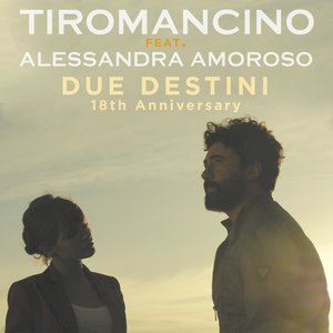 Due Destini (18th Anniversary) [feat. Alessandra Amoroso] - Single