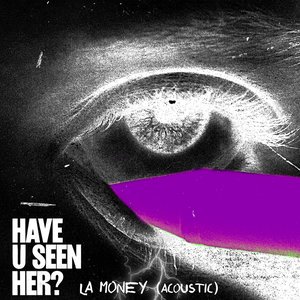 Have U Seen Her? (Acoustic)