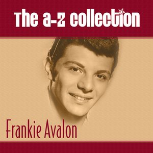 The A-Z Collection: Frankie Avalon