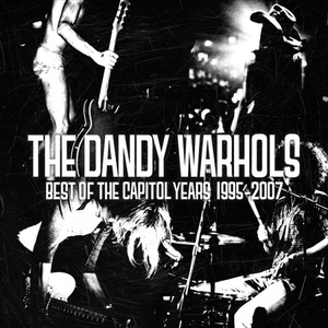 The Dandy Warhols - The Best Of The Capitol Years: 1995-2007 - Zortam Music
