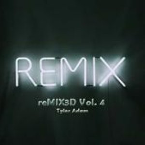 'Tyler Adam & TyGuy Productions Presents: reMIX3D Vol. 4'の画像